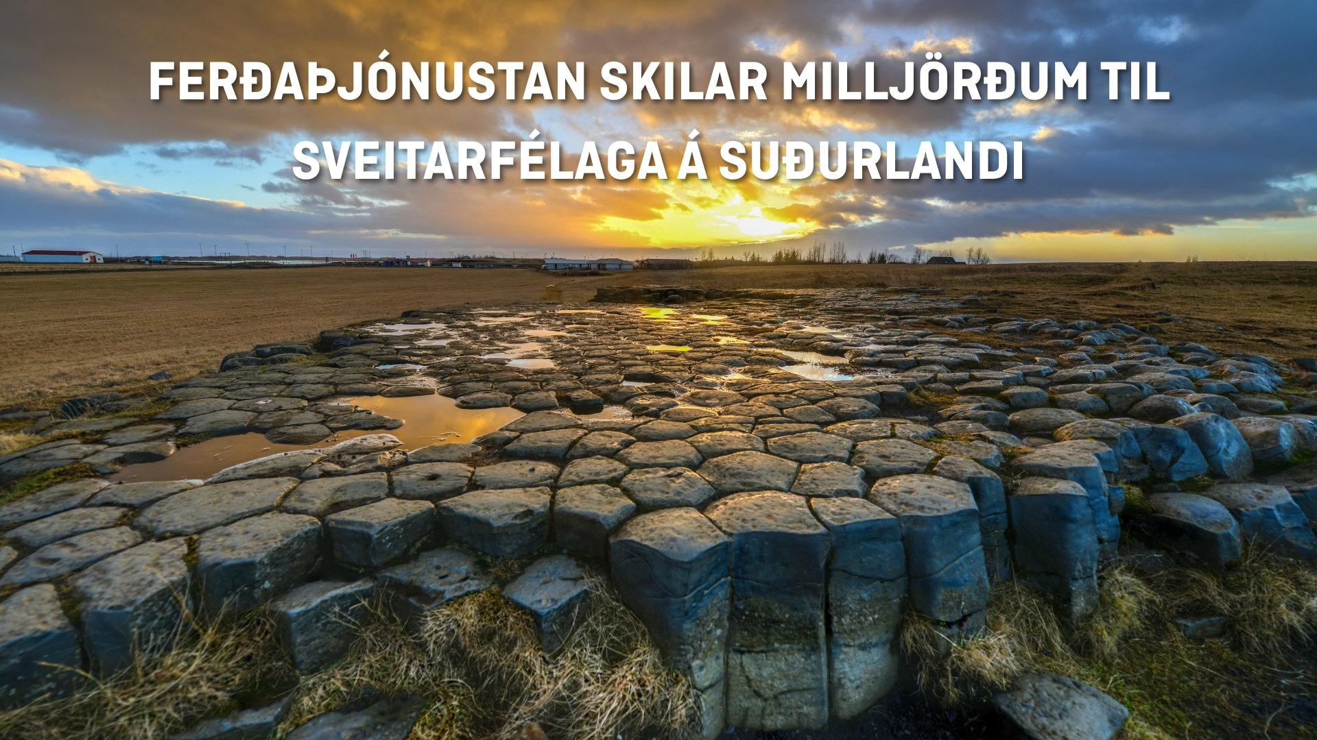 Samkvæmt greiningu Markaðsstofu Suðurlands skilar ferðaþjónustan milljörðum til sveitarfélaga á Suðurlandi