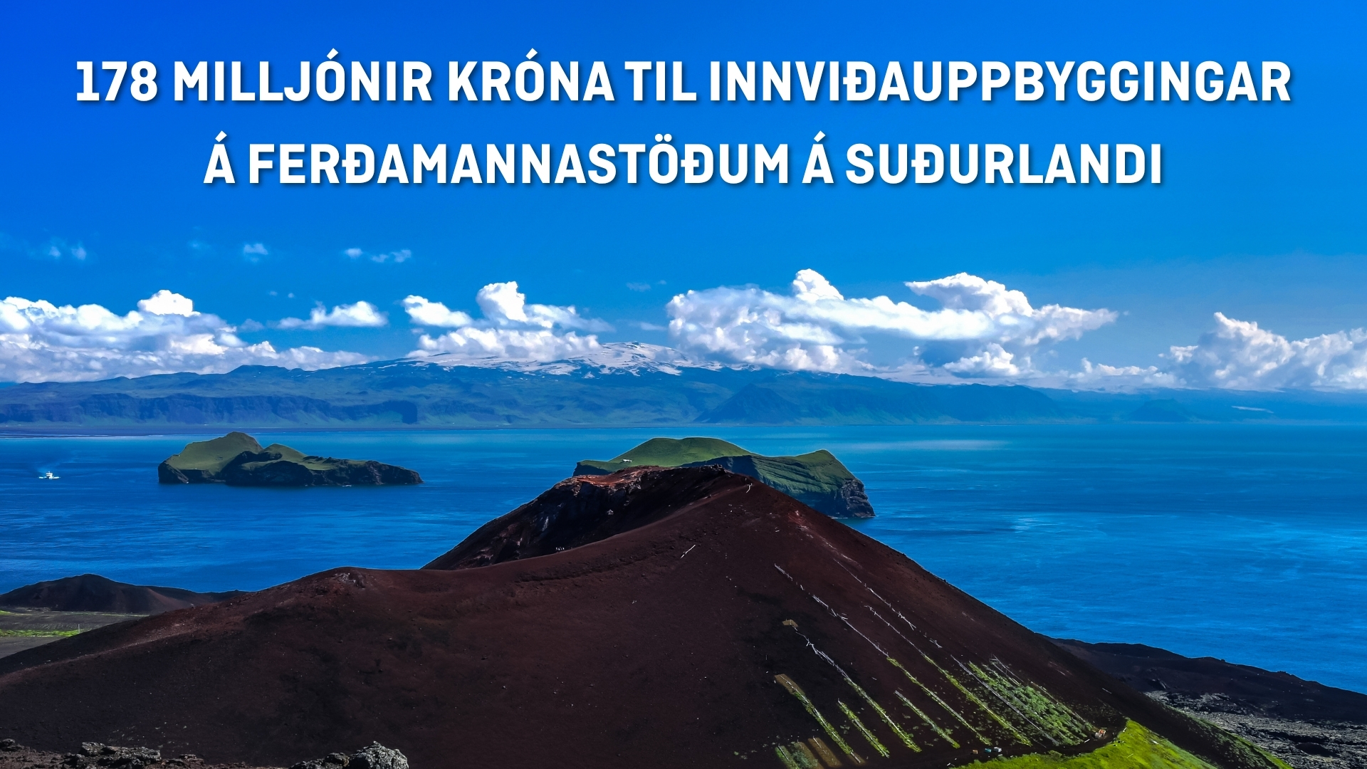 178 milljónir króna til innviðauppbyggingar á ferðamannastöðum á Suðurlandi